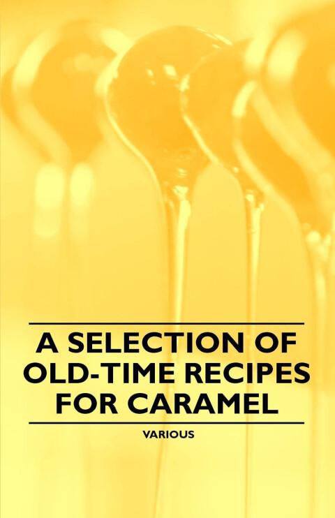 Cover image for book A Selection of Old-Time Recipes for Caramel