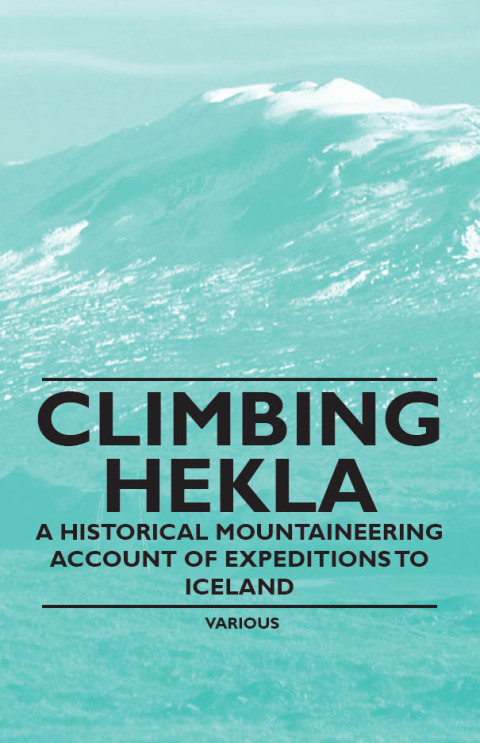 Cover image for book Climbing Hekla - A Historical Mountaineering Account of Expeditions to Iceland