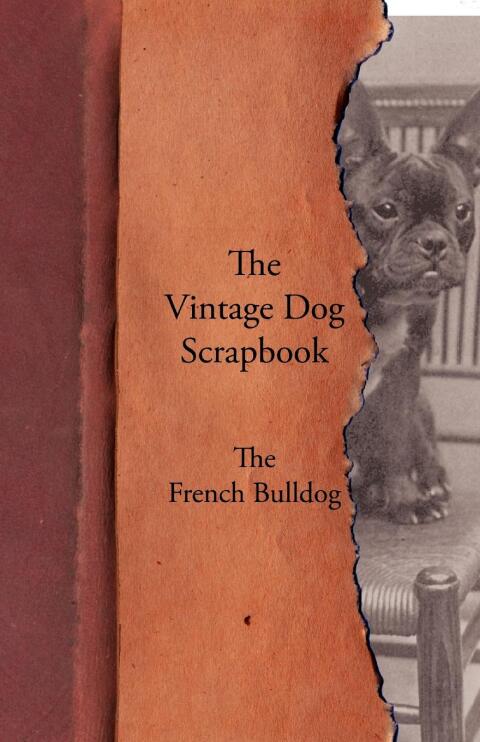 Cover image for book The Vintage Dog Scrapbook - The French Bulldog