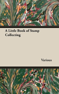 Cover image: A Little Book of Stamp Collecting 9781447441915