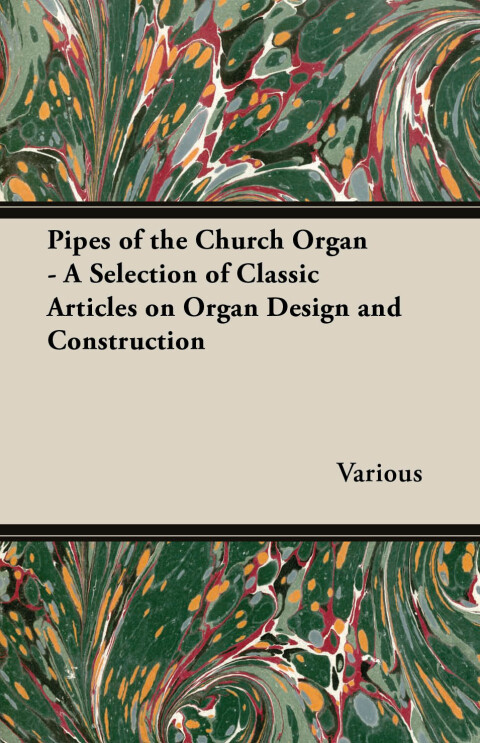 Cover image for book Pipes of the Church Organ - A Selection of Classic Articles on Organ Design and Construction