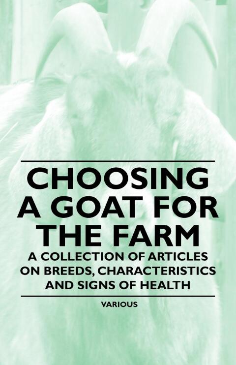 Cover image for book Choosing a Goat for the Farm - A Collection of Articles on Breeds, Characteristics and Signs of Health
