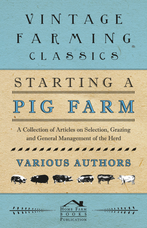 Cover image for book Starting a Pig Farm - A Collection of Articles on Selection, Grazing and General Management of the Herd