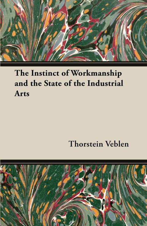 Cover image for book The Instinct of Workmanship and the State of the Industrial Arts