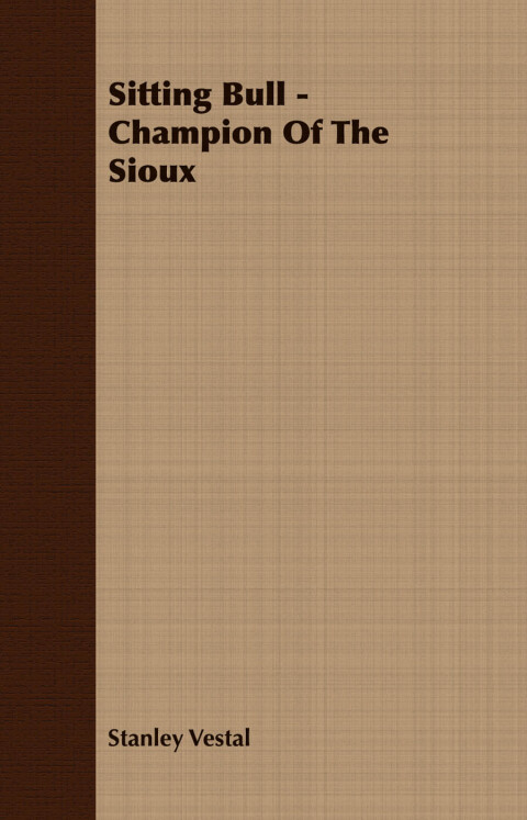 Cover image for book Sitting Bull - Champion Of The Sioux - A Biography