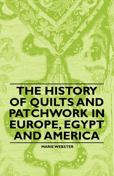 Cover image for book The History of Quilts and Patchwork in Europe, Egypt and America
