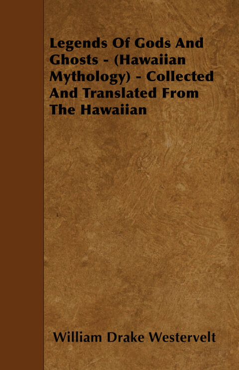 Cover image for book Legends Of Gods And Ghosts - (Hawaiian Mythology) - Collected And Translated From The Hawaiian