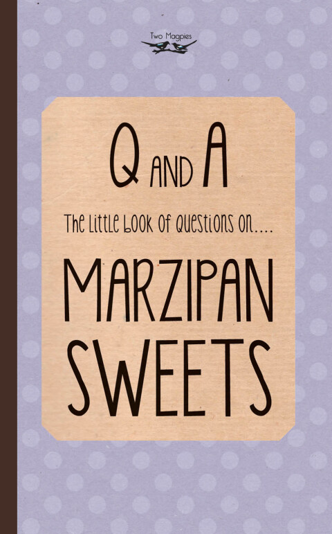 Cover image for book The Little Book of Questions on Marzipan Sweets (Q & A Series)
