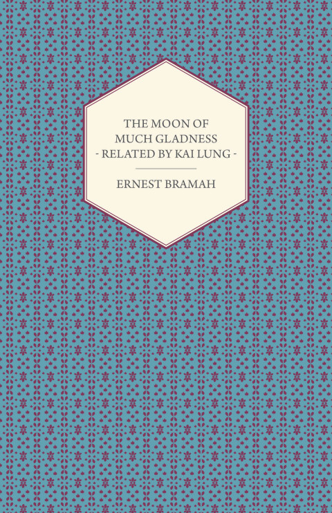Cover image for book The Moon of Much Gladness - Related by Kai Lung