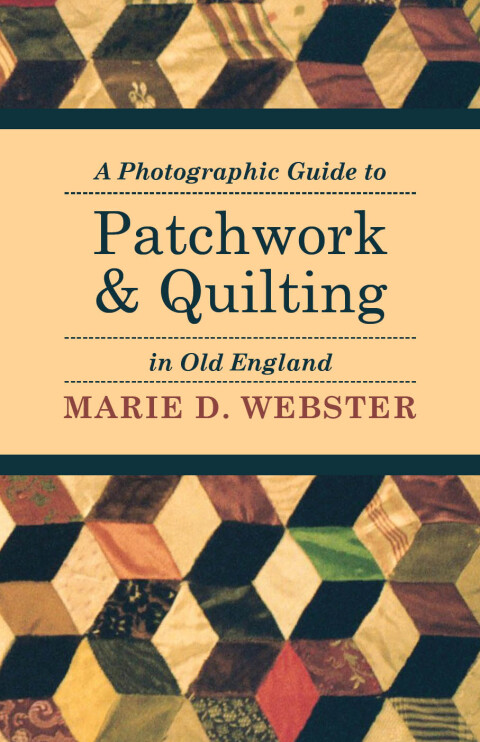 Cover image for book A Photographic Guide to Patchwork and Quilting in Old England