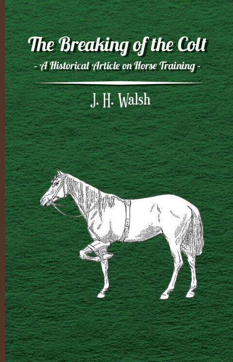 Cover image for book The Breaking of the Colt - A Historical Article on Horse Training