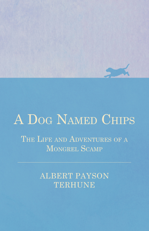 Cover image for book A Dog Named Chips - The Life and Adventures of a Mongrel Scamp
