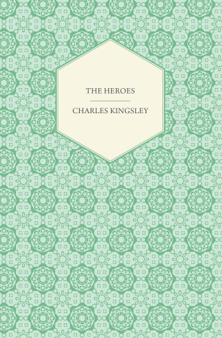 The Heroes - Or, Greek Fairy Tales