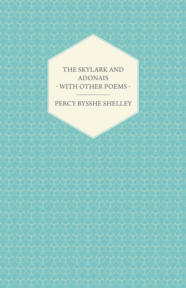 The Skylark and Adonais - With Other Poems