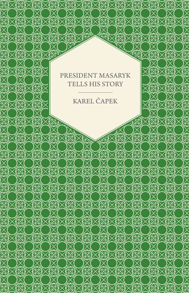 President Masaryk Tells His Story
