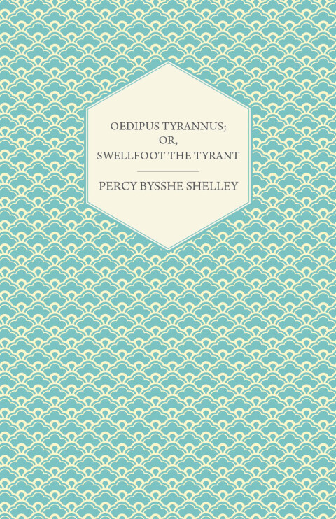 Cover image for book Oedipus Tyrannus; Or, Swellfoot the Tyrant - A Tragedy in Two Acts