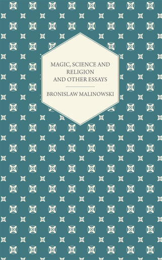 Magic, Science and Religion and Other Essays