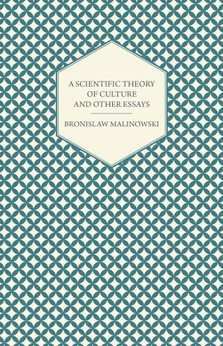 A Scientific Theory of Culture and Other Essays