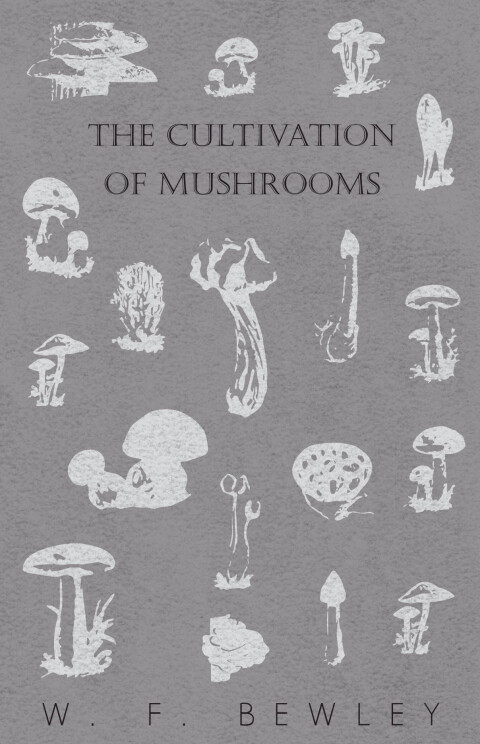 Cover image for book The Cultivation of Mushrooms