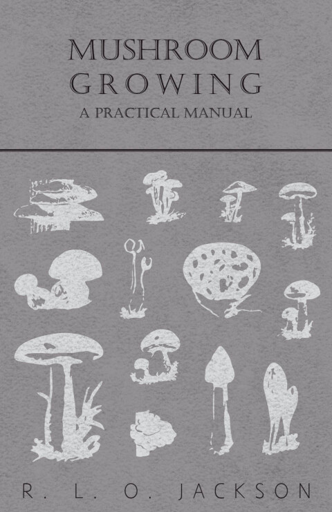 Cover image for book Mushroom Growing - A Practical Manual