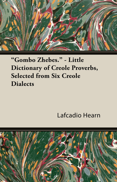Cover image for book "Gombo Zhebes." - Little Dictionary of Creole Proverbs, Selected from Six Creole Dialects