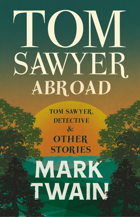 Cover image for book Tom Sawyer Abroad, - Tom Sawyer, Detective and Other Stories
