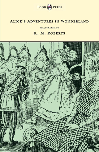 Alice's Adventures in Wonderland - Illustrated by K. M. Roberts