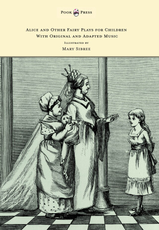 Alice and Other Fairy Plays for Children - With Original Plates and Four Picture-Initials - With Original and Adapted Music