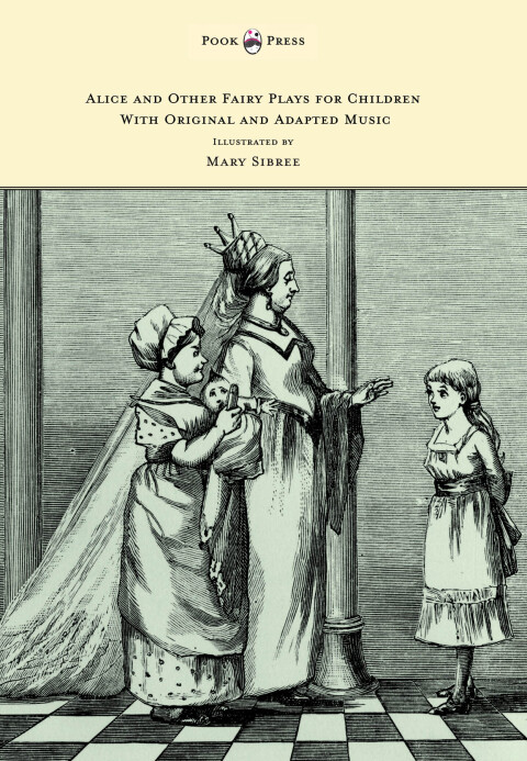Cover image for book Alice and Other Fairy Plays for Children - With Original Plates and Four Picture-Initials - With Original and Adapted Music