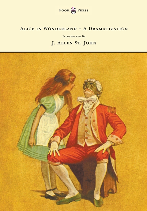 Cover image for book Alice in Wonderland - A Dramatization of Lewis Carroll's 'Alice's Adventures in Wonderland' and 'Through the Looking Glass' - With Illustrations by J. Allen St. John