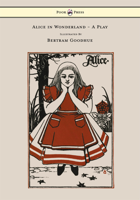 Cover image for book Alice in Wonderland - A Play - With Illustrations by Bertram Goodhue