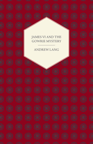 James VI And The Gowrie Mystery