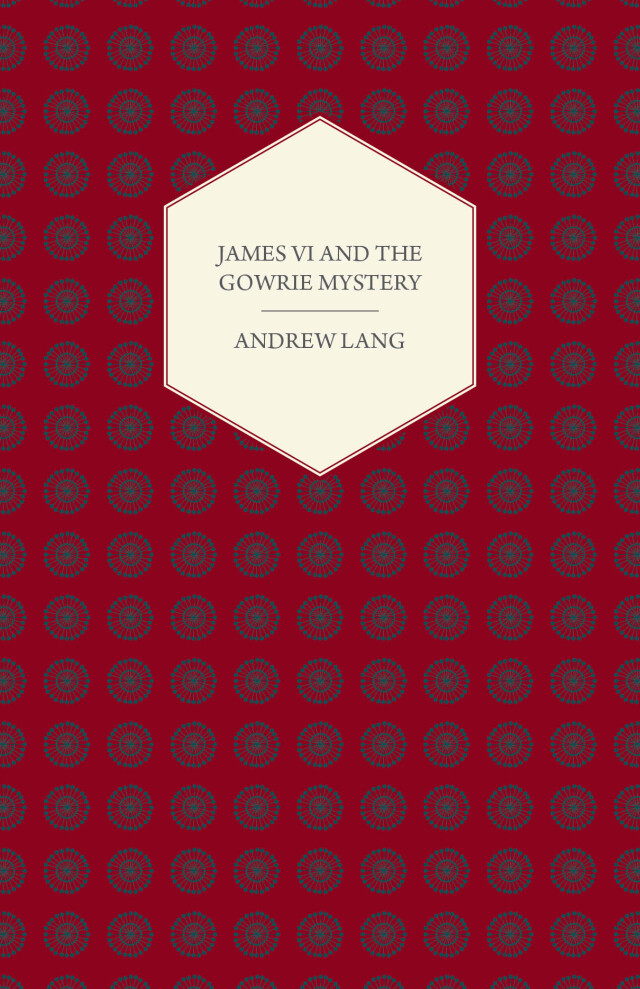James VI And The Gowrie Mystery
