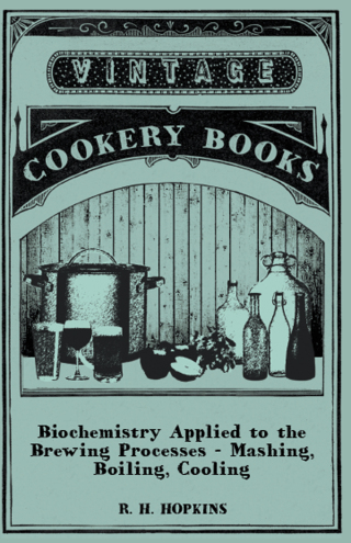 Biochemistry Applied to the Brewing Processes - Mashing, Boiling, Cooling