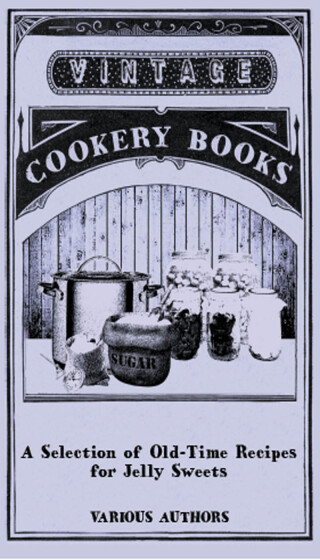 A Selection of Old-Time Recipes for Jelly Sweets