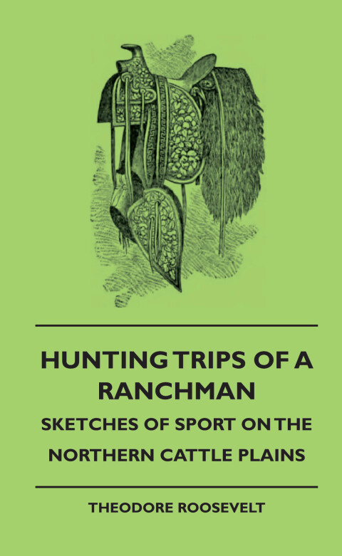Cover image for book Hunting Trips of a Ranchman - Sketches of Sport on the Northern Cattle Plains
