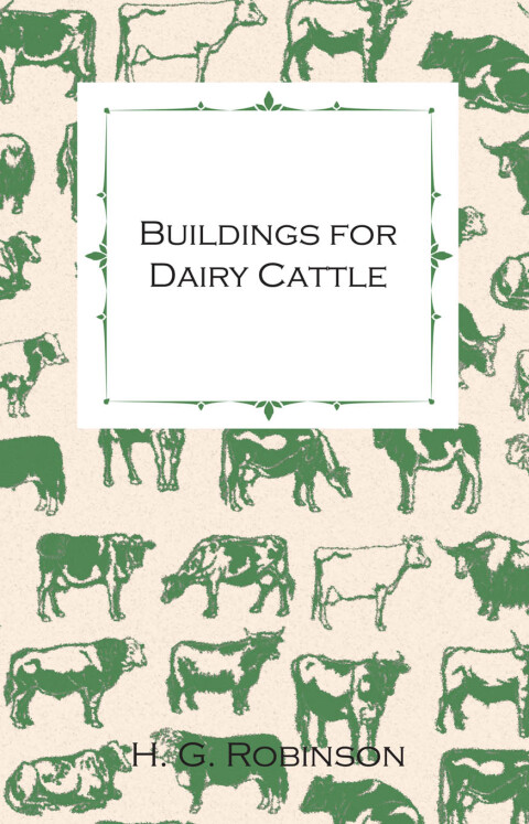 Cover image for book Buildings for Dairy Cattle - With Information on Cowsheds, Milking Sheds and Loose Boxes