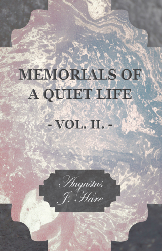 Memorials of a Quiet Life - Vol. II.