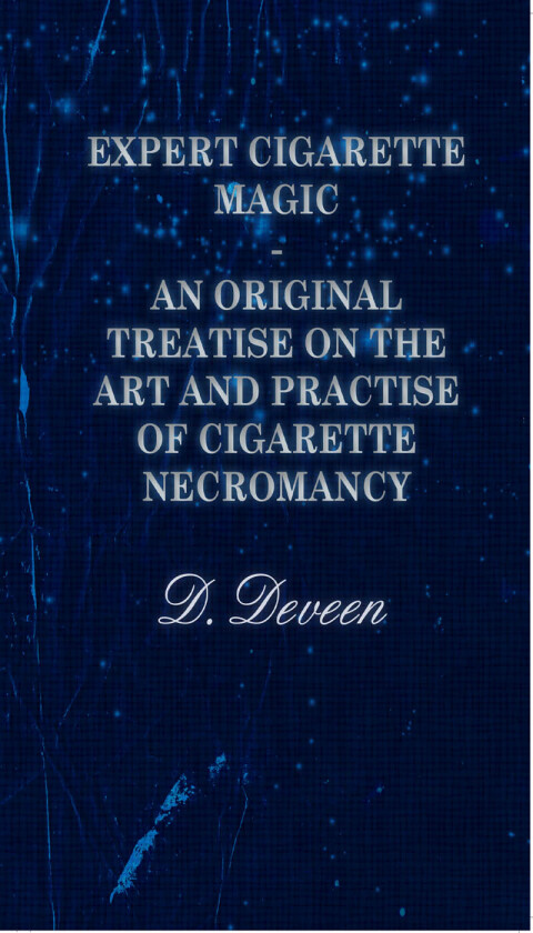 Cover image for book Expert Cigarette Magic - An Original Treatise on the Art and Practise of Cigarette Necromancy