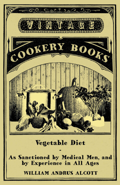 Cover image for book Vegetable Diet - As Sanctioned by Medical Men, and by Experience in All Ages