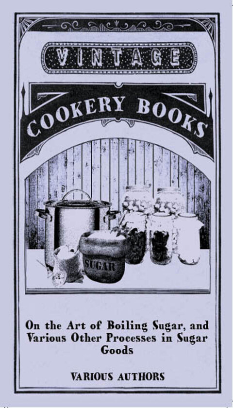 Cover image for book On the Art of Boiling Sugar, and Various Other Processes in Sugar Goods
