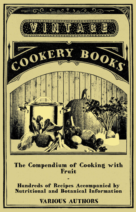 Cover image for book The Compendium of Cooking with Fruit - Hundreds of Recipes Accompanied by Nutritional and Botanical Information