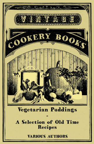 Vegetarian Puddings - A Selection of Old Time Recipes