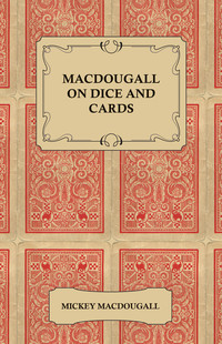 Cover image: Macdougall on Dice and Cards - Modern Rules, Odds, Hints and Warnings for Craps, Poker, Gin Rummy and Blackjack 9781447421498