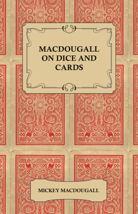 Cover image for book Macdougall on Dice and Cards - Modern Rules, Odds, Hints and Warnings for Craps, Poker, Gin Rummy and Blackjack