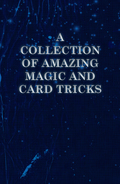 A Collection of Amazing Magic and Card Tricks - Sims Press
