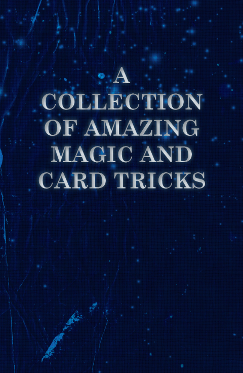 Cover image for book A Collection of Amazing Magic and Card Tricks