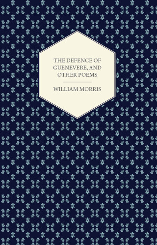 The Defence of Guenevere, and Other Poems (1858)
