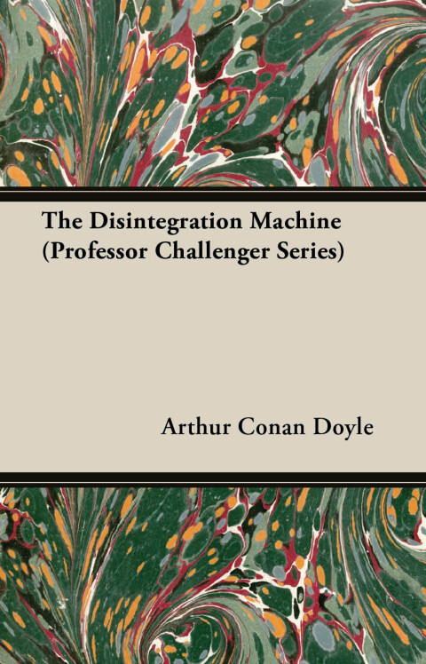 Cover image for book The Disintegration Machine (Professor Challenger Series)