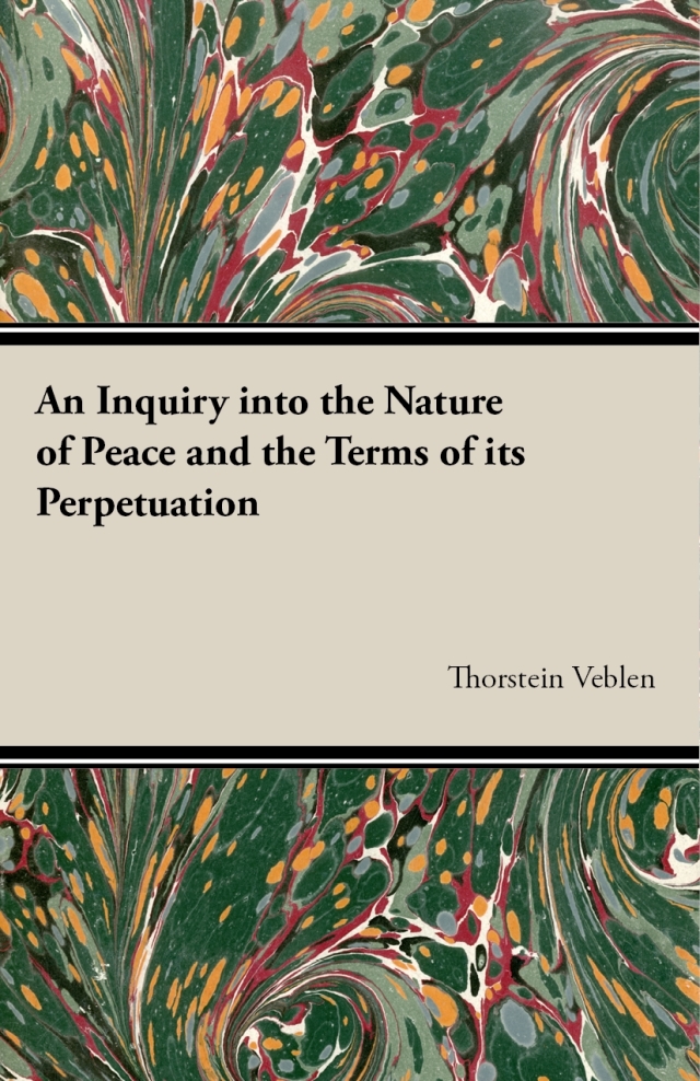 An Inquiry into the Nature of Peace and the Terms of its Perpetuation
